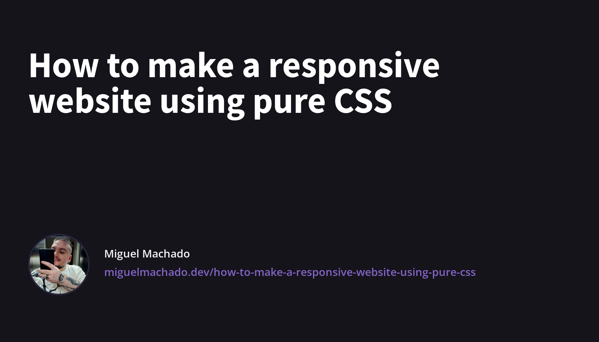 How to make a responsive website using pure CSS - Miguel Machado
