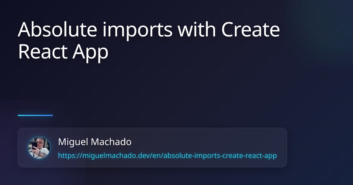 Absolute imports with Create React App - Miguel Machado