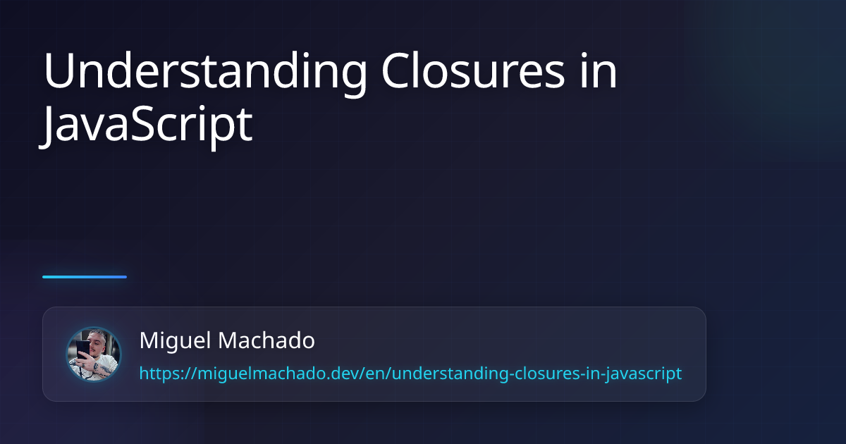 Understanding Closures in JavaScript - Miguel Machado